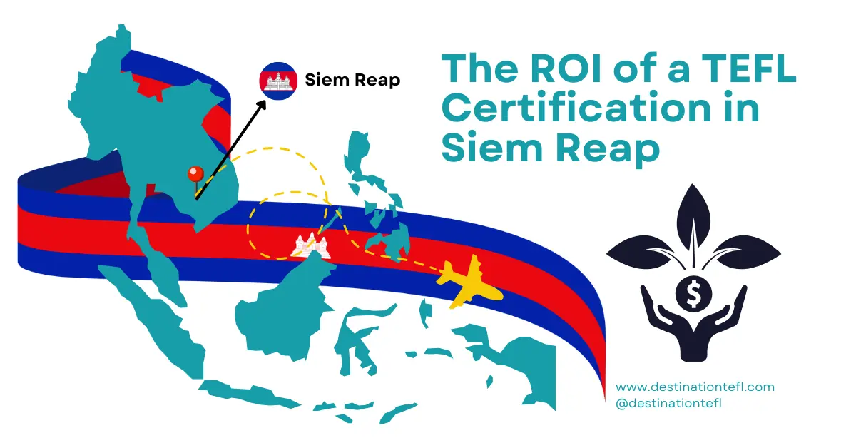 The ROI of a TEFL Certification in Siem Reap